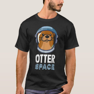 Otter Space Otter Fans Astronaut Space T-Shirt