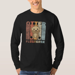 Otter Whispered Sweet Otter For Animal Lover T-Shirt