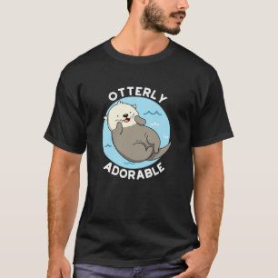 Otterly Adorable Funny Otter Pun  T-Shirt