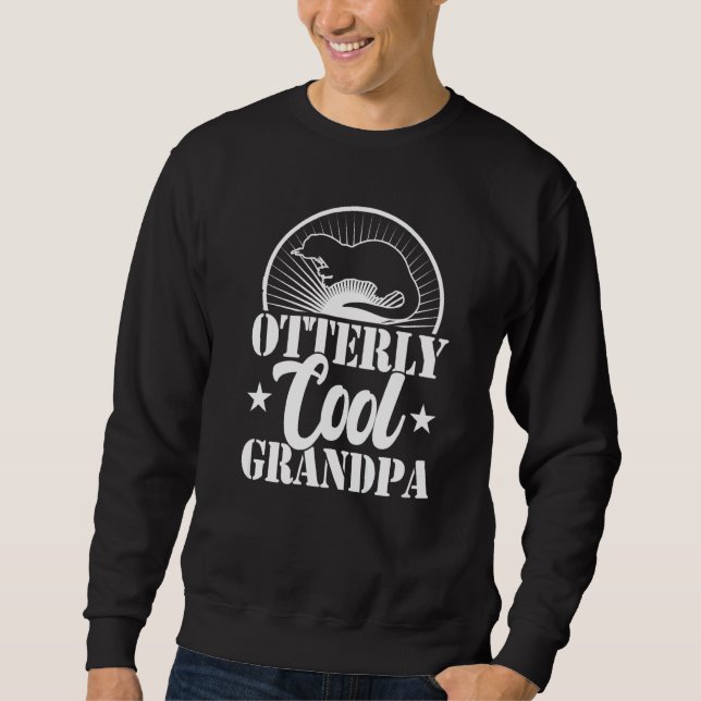 Otterly cool grandpa otter  fathers day grandfathe sweatshirt (Front)
