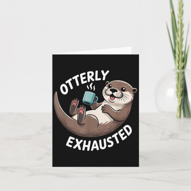 Otterly Exhausted Tired Animal Funny Pun For Otter Card (Front)