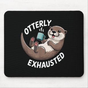 Otterly Exhausted Tired Animal Funny Pun For Otter Mouse Pad