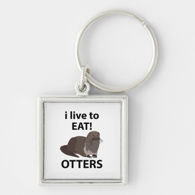 Otters I Live To Eat Funny Otters Key Ring (Front)