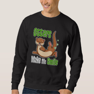 Otters Make Me Smile Wildlife Nature Sea Otters Sweatshirt