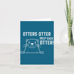 Otters Otter Help Each Otter Funny Otter Quote Card