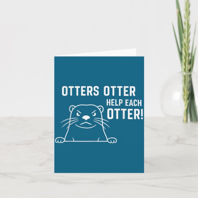 Otters Otter Help Each Otter Funny Otter Quote  Card (Front)