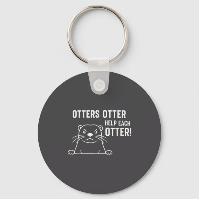 Otters Otter Help Each Otter Funny Otter Quote  Key Ring (Front)