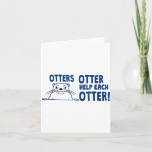 Otters Otter Help Each Otters Funny Saying Card