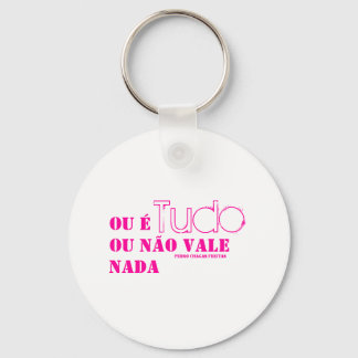 Ou é tudo ou não vale nada. (PCF) Key Ring