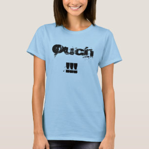 Ouch!!! T-Shirt