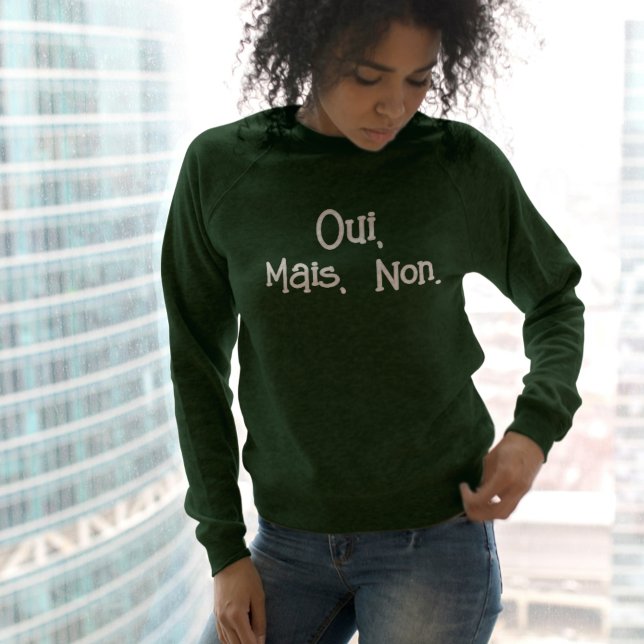 Oui Mais Non French Sweatshirt – Funny French (Oui Mais Non French Sweatshirt – Funny French Saying)