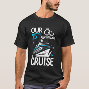Our 25th Wedding Anniversary Cruise Tee 25 Years A