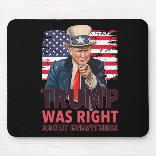 Our 47th President Was Right About Everything - Re Mouse Pad (Front)