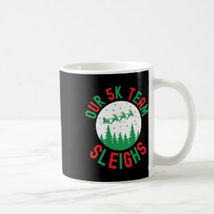 Our 5k Team Sleighs Funny Christmas Humour Running Coffee Mug