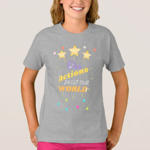 Our actions build our world T-Shirt
