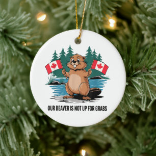 Our Beaver Is Not Up For Grabs Canadian Pride Ceramic Tree Decoration