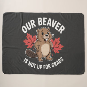 Our Beaver Is Not Up For Grabs Sherpa Blanket