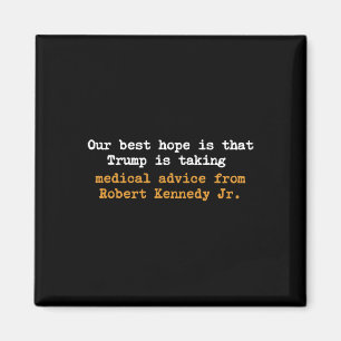Our Best Hope Is That Trump Is Taking Medical Advi Magnet