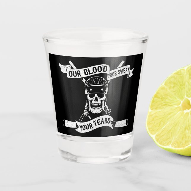 Our Blood Our Sweat Your Tears Hockey Shot Glass (Front)