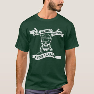 Our Blood, Our Sweat, Your Tears Hockey Tee Shirt