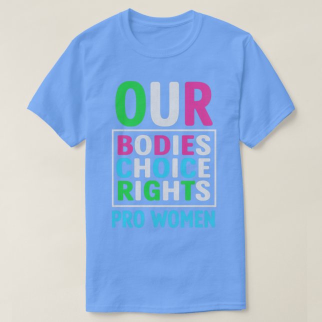 Our Bodies Our Choice Our Rights Pro Choice Femini T-Shirt (Design Front)