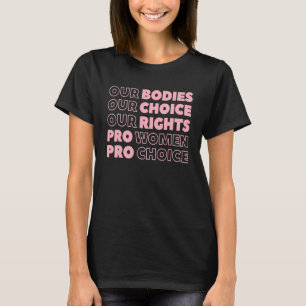 Our Bodies Our Choice Our Rights Pro Choice Femini T-Shirt