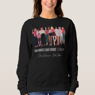 Our Bodies Our Choice Our Rights Pro Choice Women' Sweatshirt