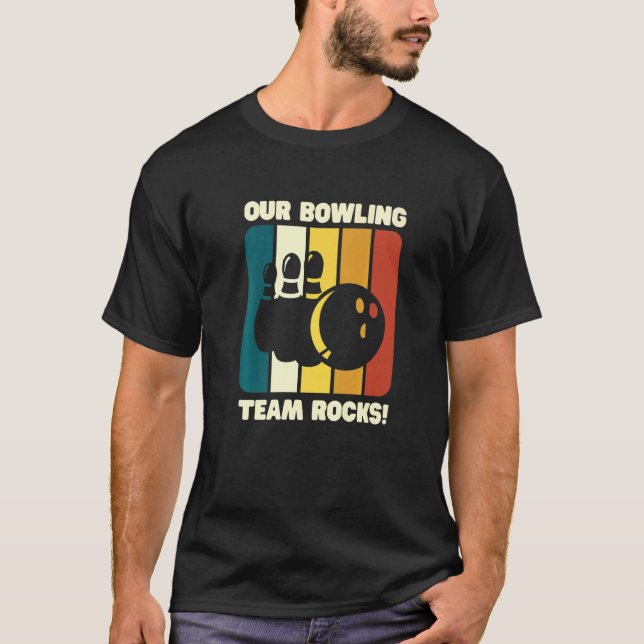 Our Bowling Team Rocks  Bowling Pins And Bowling B T-Shirt (Front)