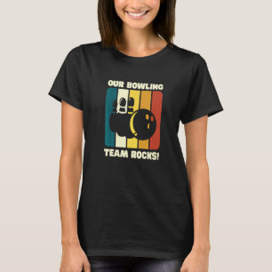 Our Bowling Team Rocks Bowling Pins And Bowling B T-Shirt