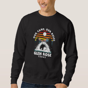Our Camp Our Rules Glen Rose Camping Texas Camper Sweatshirt