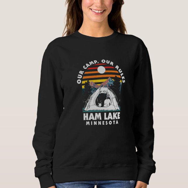 Our Camp Our Rules Ham Lake Camping Minnesota Camp Sweatshirt (Front)