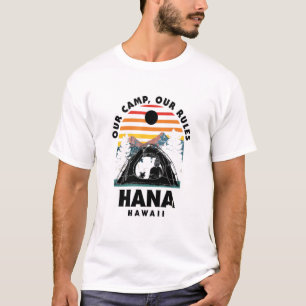 Our Camp Our Rules Hana Camping Hawaii Camper Hiki T-Shirt