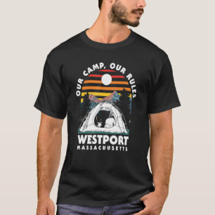 Our Camp Our Rules Westport Camping Massachusetts T-Shirt