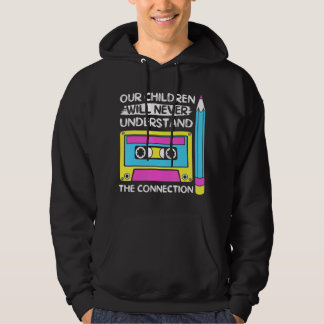 Our Children Will Never Understand Connection 90S Hoodie