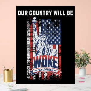 Our Country Will Be Woke No Longer Pro Trump 2025 Acrylic Sign