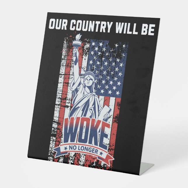 Our Country Will Be Woke No Longer Pro Trump 2025 Pedestal Sign (Front)