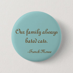 Our family always hated cats 6 cm round badge