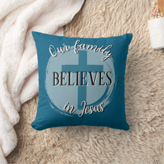 Our Family Believes in Jesus Cushion