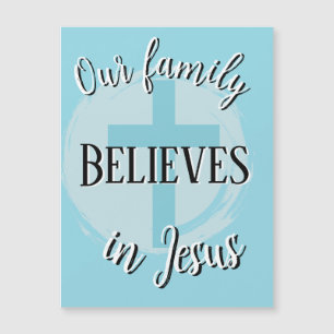 Our family Believes in Jesus Magnet