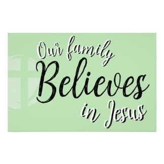 Our Family Believes in Jesus Photo Print