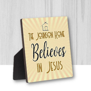 Our Family Believes in Jesus Plaque