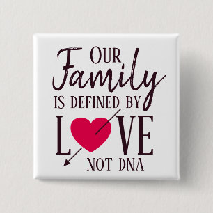 Our Family is Defined by Love Not DNA Adoption 15 Cm Square Badge