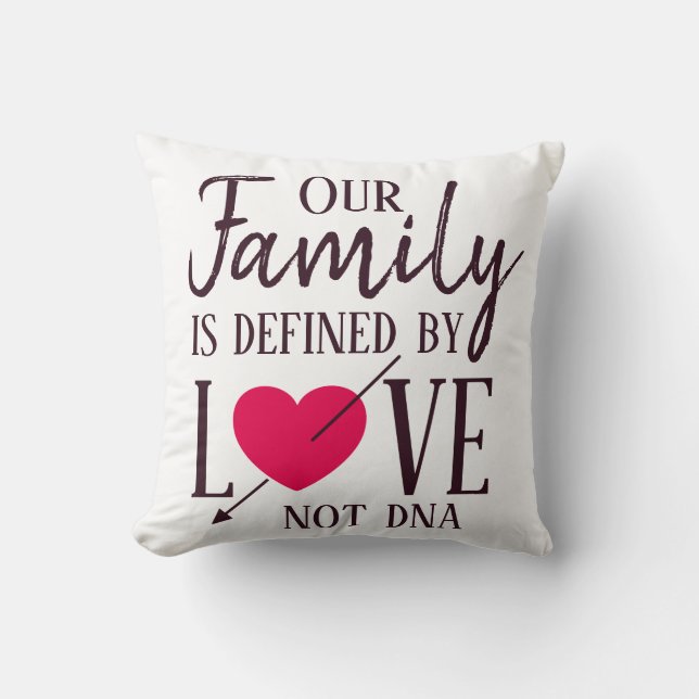 Our Family is Defined by Love Not DNA Adoption Cushion (Front)