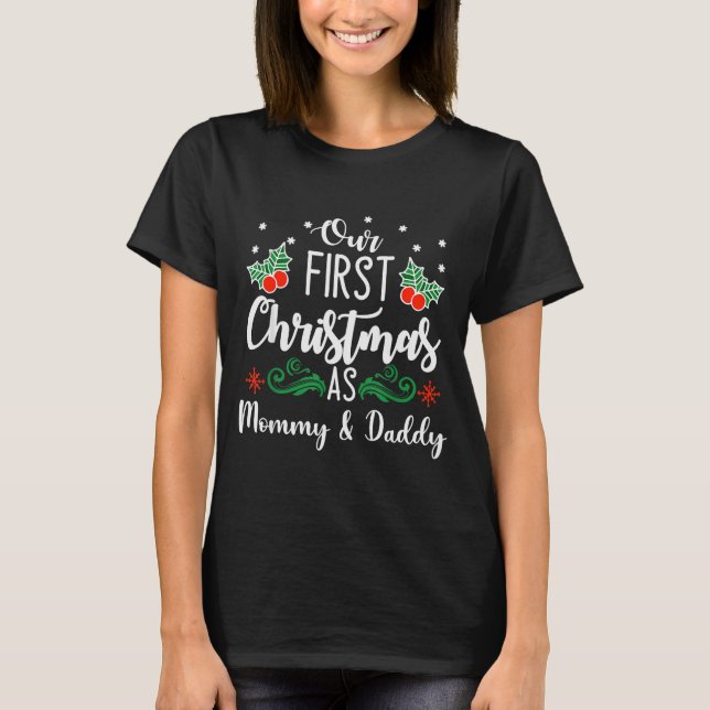 Our First Christmas As Mommy And Daddy  T-Shirt (Front)