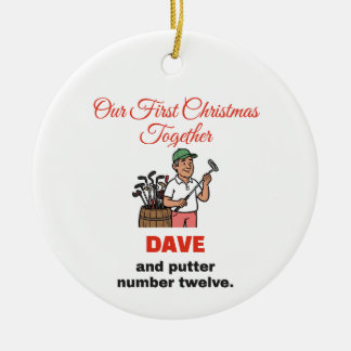 Our First Christmas Together: Funny Golf Putter Ceramic Tree Decoration