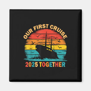 Our First Cruise 2025 Together Matching Couples Cr Magnet