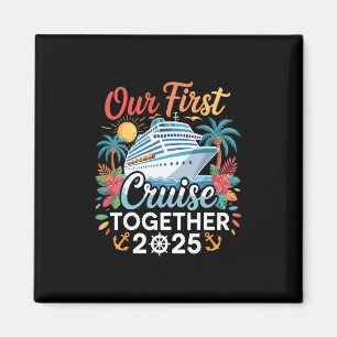 Our First Cruise 2025 Together Trip Matching Coupl Magnet