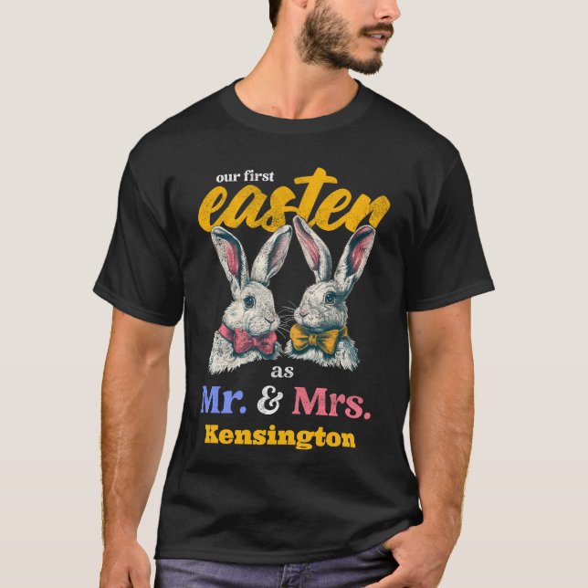 Our First Easter As Mr And Mrs Bunny Rabbit T-Shirt (Front)