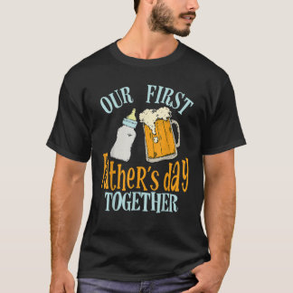 Our First Father s Day Together Daddy T-Shirt