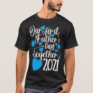 Our First Fathers Day Together 2021  Dad Mens  T-Shirt